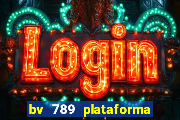 bv 789 plataforma de jogos